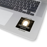 Light in the Darkness Decal- Transparent/White